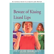 Beware of Kissing Lizard Lips