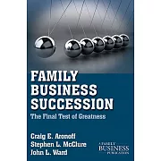 Family Business Succession: The Final Test of Greatness