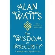 The Wisdom of Insecurity: A Message for an Age of Anxiety