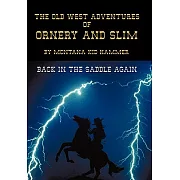 The Old West Adventures of Ornery and Slim: Back in the Saddle Again