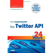 Sams Teach Yourself the Twitter API in 24 Hours