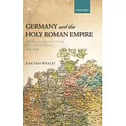 Germany and the Holy Roman Empire: Volume I: Maximilian I to the Peace of Westphalia, 1493-1648