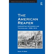 The American Reaper: Harvesting Networks and Technology, 1830-1910