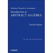 Solutions Manual to Accompany Introduction to Abstract Algebra, 4e