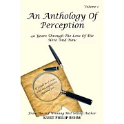 An Anthology of Perception: 40 Years Through the Lens of the Here and Now