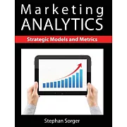 Marketing Analytics: Strategic Models and Metrics