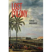 Lost Colony: The Untold Story of China’s First Great Victory over the West