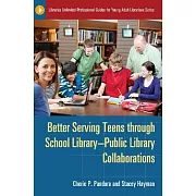 Better Serving Teens Through School Library-Public Library Collaborations