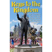 Keys to the Kingdom: Your Complete Guide to Walt Disney World’s Magic Kingdom Theme Park