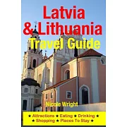 Latvia & Lithuania Travel Guide: Attractions, Eating, Drinking, Shopping & Places to Stay