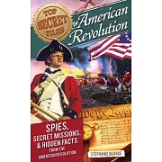 American Revolution: Spies, Secret Missions, and Hidden Facts from the American Revolution