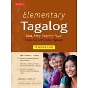 Elementary Tagalog Workbook: Tara, Mag-Tagalog Tayo! Come On, Let’s Speak Tagalog!