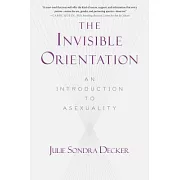 The Invisible Orientation: An Introduction to Asexuality