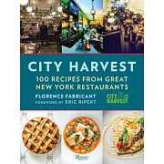 City Harvest: 100 Recipes from Great New York Restaurants