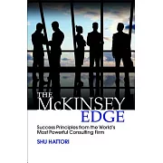 The Mckinsey Edge: Success Principles from the World’s Most Powerful Consulting Firm