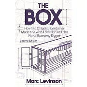 The Box: How the Shipping Container Made the World Smaller and the World Economy Bigger
