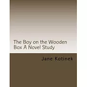 The Boy on the Wooden Box: A Complete Novel Study