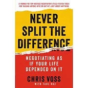 Never Split the Difference: Negotiating As If Your Life Depended on It