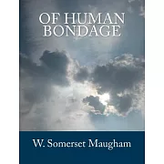 Of Human Bondage: The Complete & Unabridged Classic Edition