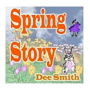 Spring Story: A Rhyming Picture Book for Children About Spring With a Rabbit, Bird and Other Spring Animals