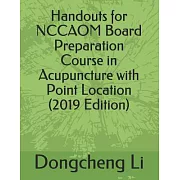 Handouts for Nccaom Board Preparation Course in Acupuncture With Point Location
