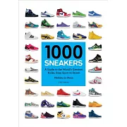 1000 Sneakers: A Guide to the World’s Greatest Kicks, from Sport to Street