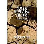 Islam and International Relations: Fractured Worlds