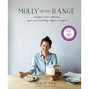 Molly on the Range: Recipes and Stories from an Unlikely Life on a Farm: A Cookbook
