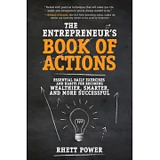 The Entrepreneur’s Book of Actions: Essential Daily Exercises and Habits for Becoming Wealthier, Smarter, and a More Successful