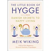 The Little Book of Hygge: Danish Secrets to Happy Living