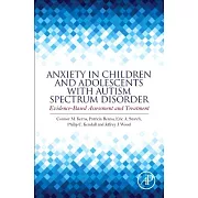 Anxiety in Children and Adolescents With Autism Spectrum Disorder: Evidence-based Assessment and Treatment