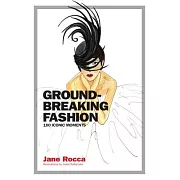 Groundbreaking Fashion: 100 Iconic Moments