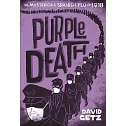 Purple Death: The Mysterious Spanish Flu of 1918