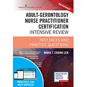 Adult-Gerontology Nurse Practitioner Certification Intensive Review: Fast Facts and Practice Questions