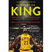 Return of the King: Lebron James, the Cleveland Cavaliers and the Greatest Comeback in NBA History