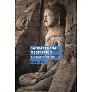 Satipatthana Meditation: A Practice Guide