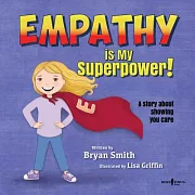 Empathy Is My Superpower: A Story about Showing You Care