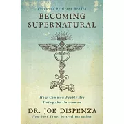 Becoming Supernatural: How Common People Are Doing the Uncommon