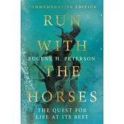 Run with the Horses: The Quest for Life at Its Best