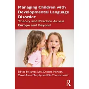 Managing Children with Developmental Language Disorder: Theory and Practice Across Europe and Beyond