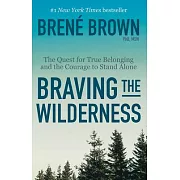 Braving the Wilderness: The Quest for True Belonging and the Courage to Stand Alone