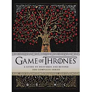 Game of Thrones: A Guide to Westeros and Beyond: The Complete Series