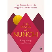The Power of Nunchi: The Korean Secret to Happiness and Success