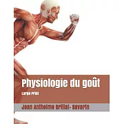 Physiologie du goût: Large Print