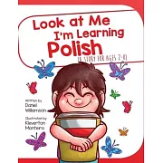 Look At Me I’’m Learning Polish: A Story For Ages 2-8