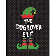 The dog lover elf: Cute Christmas 8.5x11 Lined writing notebook journal for christmas lists, planning, menus, gifts, and more; Christmas