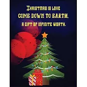 Christmas is love come down to earth a gift of infinity worth: Best Christmas lined journal notebook > 8.5x11 size,100 pages, soft matte cover