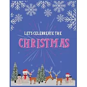 Let’’s Celebrate The Christmas: Cute Merry Christmas and Happy New Year, Blank Lined Notebook / Journal / Diary (Cute Merry Christmas Notebook)