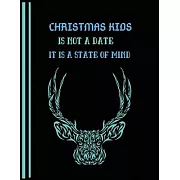Christmas kids Is Not A Date It Is A State Of Mind: Best Christmas Blank Lined Notebook Journal, Notebook Gift 110 pages 8.5 x 11’’’’ Blank Lined Journa