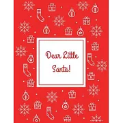 Dear Little Santa: Blank Lined Notebook Journal, Notebook Gift 110 pages 8.5 x 11’’’’ Blank Lined Journal - ... - for Journalism, Notes, Co